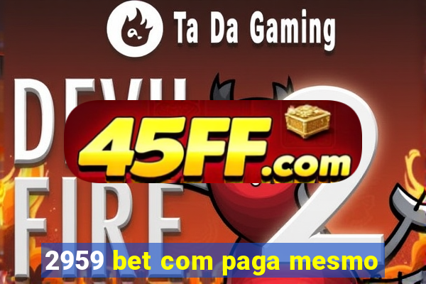 2959 bet com paga mesmo